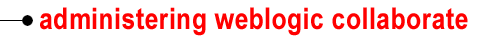 administering weblogic collaborate