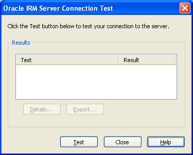 Oracle IRM Server Connection Test dialog Oracle IRM Server Connection Test dialog