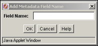 Surrounding text describes Add Metadata Field Name screen. Surrounding text describes Add Metadata Field Name screen.