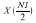 image:X({N1 over 2})