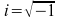 image:i = the square root of -1