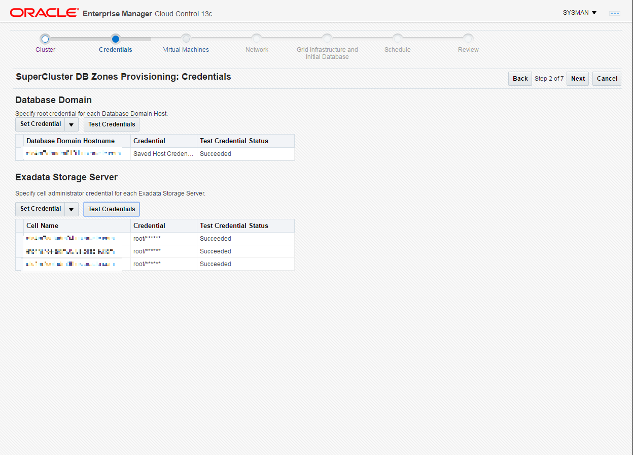 This image shows which root credential to specify for each of your database domain hosts and the cell administrator credential for each Exadata Storage Server. This image shows which root credential to specify for each of your database domain hosts and the cell administrator credential for each Exadata Storage Server.