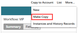 A portion of the Workflow Manager showing the options available in the More menu, including New, Make Copy, and Instances and History Records.