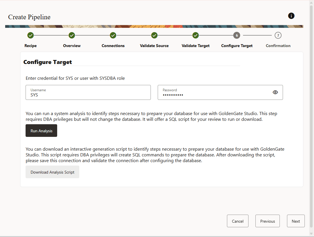 Configure the target connection using SYS/SYSDBA user. Configure the target connection using SYS/SYSDBA user.