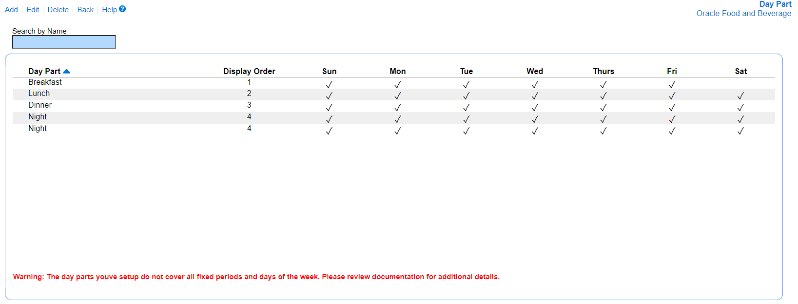 The image shows the day part configuration as it appears in Reporting and Analytics. The following message appears at the bottom of the page: Warning: The day parts you’ve setup do not cover all fixed periods and days of the week. Please review documentation for additional details. The image shows the day part configuration as it appears in Reporting and Analytics. The following message appears at the bottom of the page: Warning: The day parts you’ve setup do not cover all fixed periods and days of the week. Please review documentation for additional details.