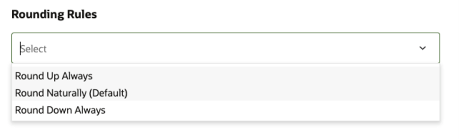 This image displays the Rounding Rules drop down menu, listing the available options. This image displays the Rounding Rules drop down menu, listing the available options.
