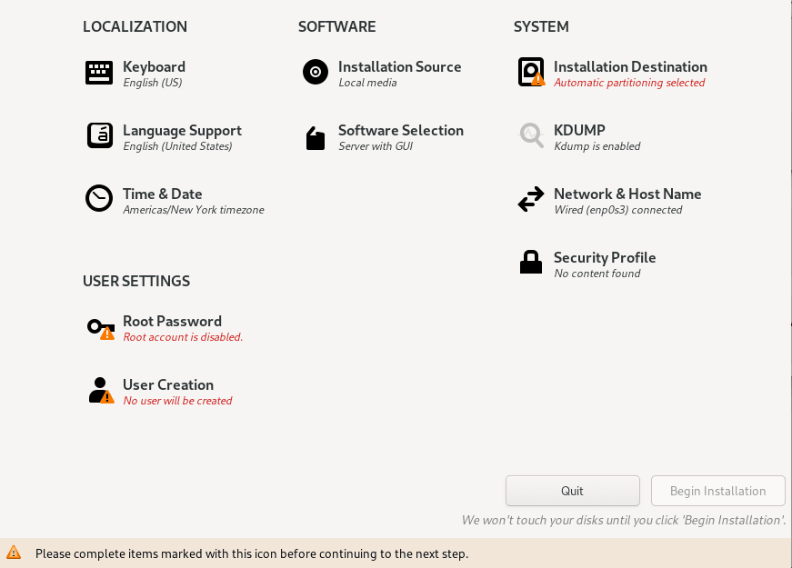 The image shows the Installation Summary screen and available options. The options are arranged as a menu and are represented by icons with text descriptions. The menu is divided into three columns with headings: Localization on the left column, with options for Keyboard, Language Support, and Date & Time; Software in the center column, with options for Installation Source and Software Selection; and System on the right column, with options for Installation Destination, Kdump, Network & Hostname, and Security Policy. The image shows the Installation Summary screen and available options. The options are arranged as a menu and are represented by icons with text descriptions. The menu is divided into three columns with headings: Localization on the left column, with options for Keyboard, Language Support, and Date & Time; Software in the center column, with options for Installation Source and Software Selection; and System on the right column, with options for Installation Destination, Kdump, Network & Hostname, and Security Policy.